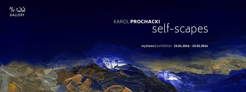 Self-scapes wystawa malarstwa Karola Prochackiego
